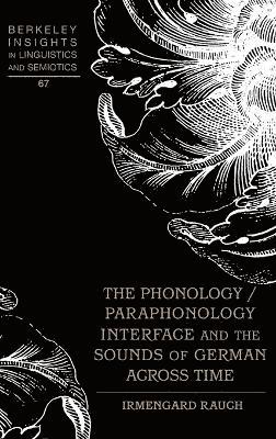 Irmengard Rauch - Phonology / Paraphonology Interface and the Sounds of German Across Time, Inbunden