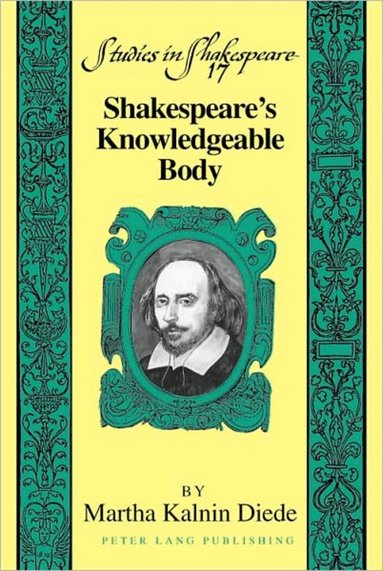 Martha Kalnin Diede - Shakespeare’s Knowledgeable Body, Inbunden