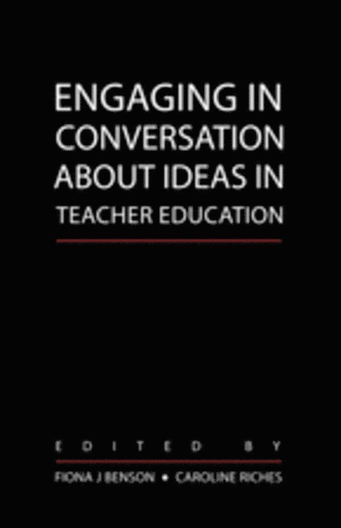 Fiona Benson, Caroline Riches - Engaging in Conversation about Ideas in Teacher Education, Häftad