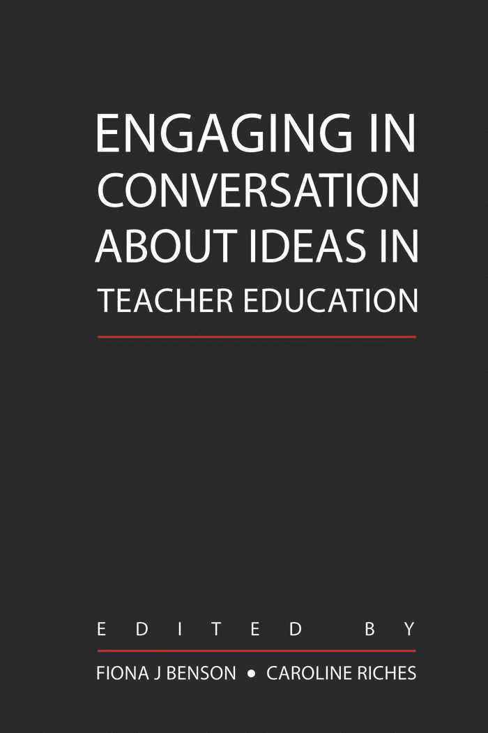 Fiona Benson, Caroline Riches, Shirley R. Steinberg - Engaging in Conversation about Ideas in Teacher Education, Inbunden