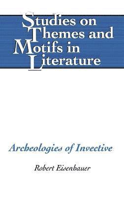 Robert Eisenhauer - Archeologies of Invective, Inbunden
