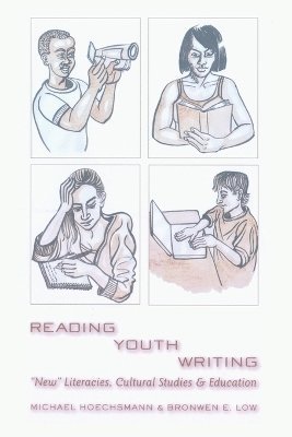 Michael Hoechsmann, Bronwen E. Low - Reading Youth Writing, Häftad