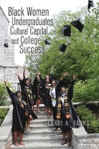 bokomslag Black Women Undergraduates, Cultural Capital, and College Success