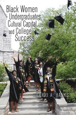 bokomslag Black Women Undergraduates, Cultural Capital, and College Success