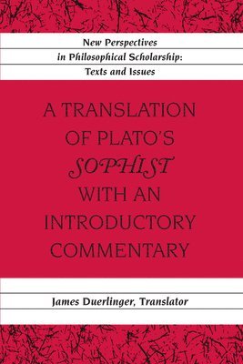 James Duerlinger, James Duerlinger - Translation of Plato’s «Sophist» with an Introductory Commentary, Inbunden