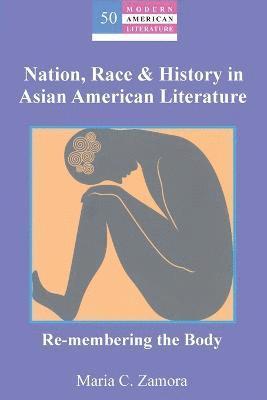 bokomslag Nation, Race & History in Asian American Literature