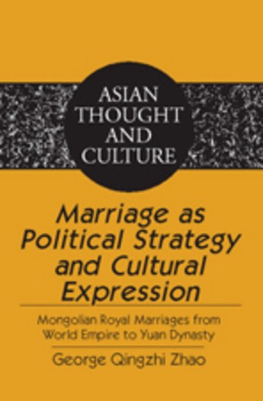George Qingzhi Zhao - Marriage as Political Strategy and Cultural Expression, Inbunden