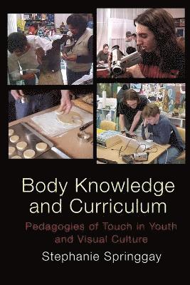 Stephanie Springgay - Body Knowledge and Curriculum, Häftad