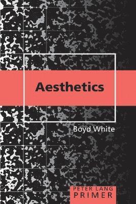 Boyd White - Aesthetics Primer, Häftad