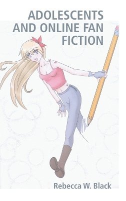 Rebecca W. Black - Adolescents and Online Fan Fiction, Inbunden