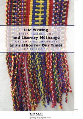 Life Writing and Literary Mtissage as an Ethos for Our Times 1