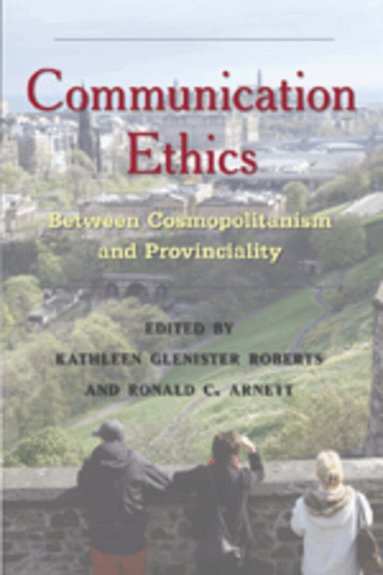 Kathleen Glenister Roberts, Ronald C. Arnett - Communication Ethics, Häftad