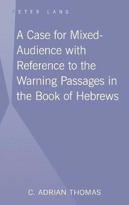 bokomslag A Case For Mixed-Audience with Reference to the Warning Passages in the Book of Hebrews