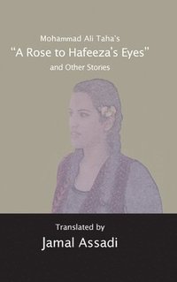 bokomslag Mohammad Ali Taha's «A Rose to Hafeeza's Eyes» and Other Stories