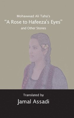bokomslag Mohammad Ali Taha's «A Rose to Hafeeza's Eyes» and Other Stories