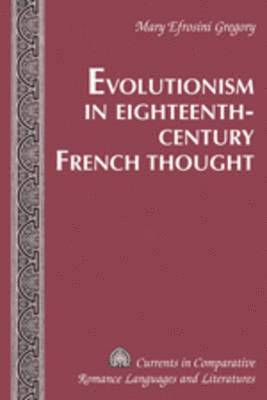 Evolutionism in Eighteenth-Century French Thought 1