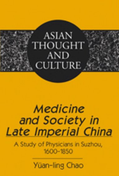 Yüan-ling Chao, Sandra a. Wawrytko - Medicine and Society in Late Imperial China, Inbunden