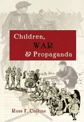 Ross F. Collins, David Copeland - Children, War and Propaganda, Inbunden