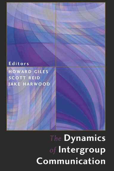 Howard Giles, Scott Reid, Jake Harwood - Dynamics of Intergroup Communication, Häftad