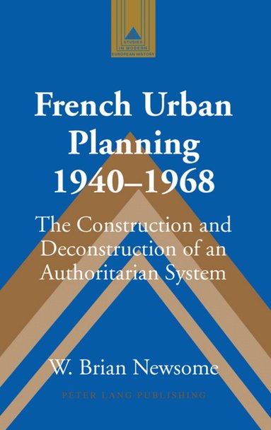 W. Brian Newsome - French Urban Planning, 1940-1968, Inbunden