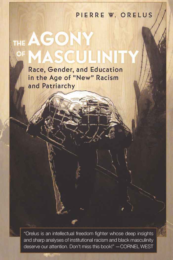Pierre W. Orelus, Joe L. Kincheloe, Shirley R. Steinberg - Agony of Masculinity, Inbunden