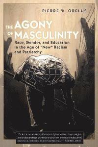 bokomslag The Agony of Masculinity