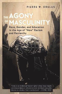 Pierre W. Orelus - Agony of Masculinity, Häftad