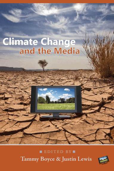 Tammy Boyce, Justin Lewis - Climate Change and the Media, Häftad
