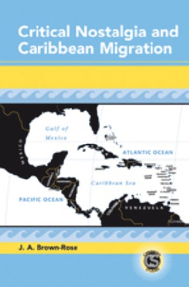 bokomslag Critical Nostalgia and Caribbean Migration