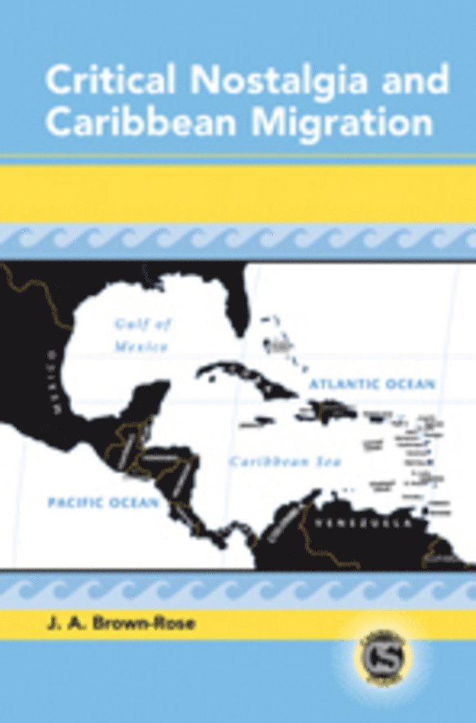 Critical Nostalgia and Caribbean Migration 1