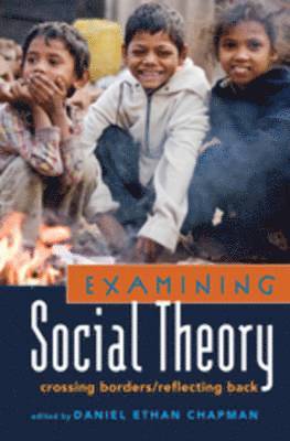 Daniel Chapman, Shirley R. Steinberg, Daniel Ethan Chapman - Examining Social Theory, Inbunden