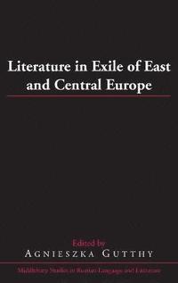 bokomslag Literature in Exile of East and Central Europe