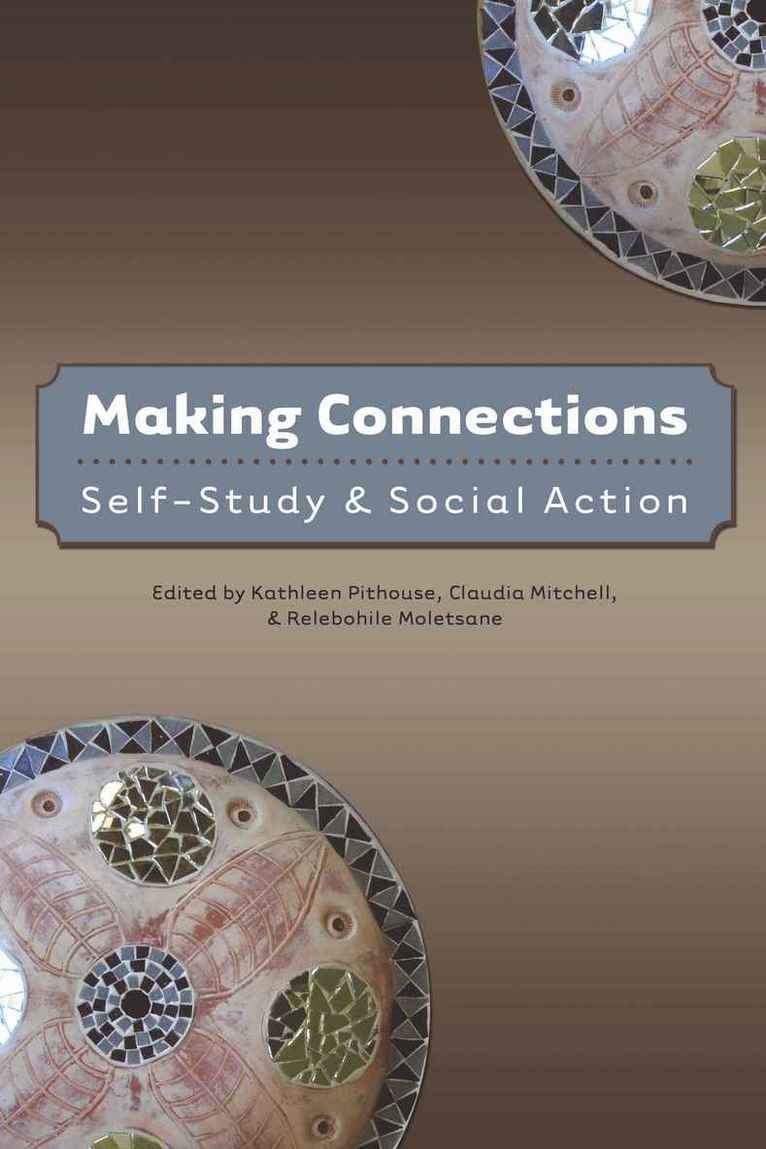 Kathleen Pithouse, Claudia Mitchell, Relebohile Moletsane, Shirley R. Steinberg - Making Connections, Häftad
