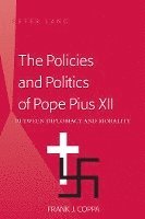 bokomslag The Policies and Politics of Pope Pius XII