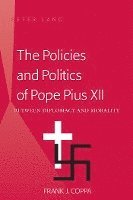 Frank J. Coppa - Policies and Politics of Pope Pius XII, Häftad