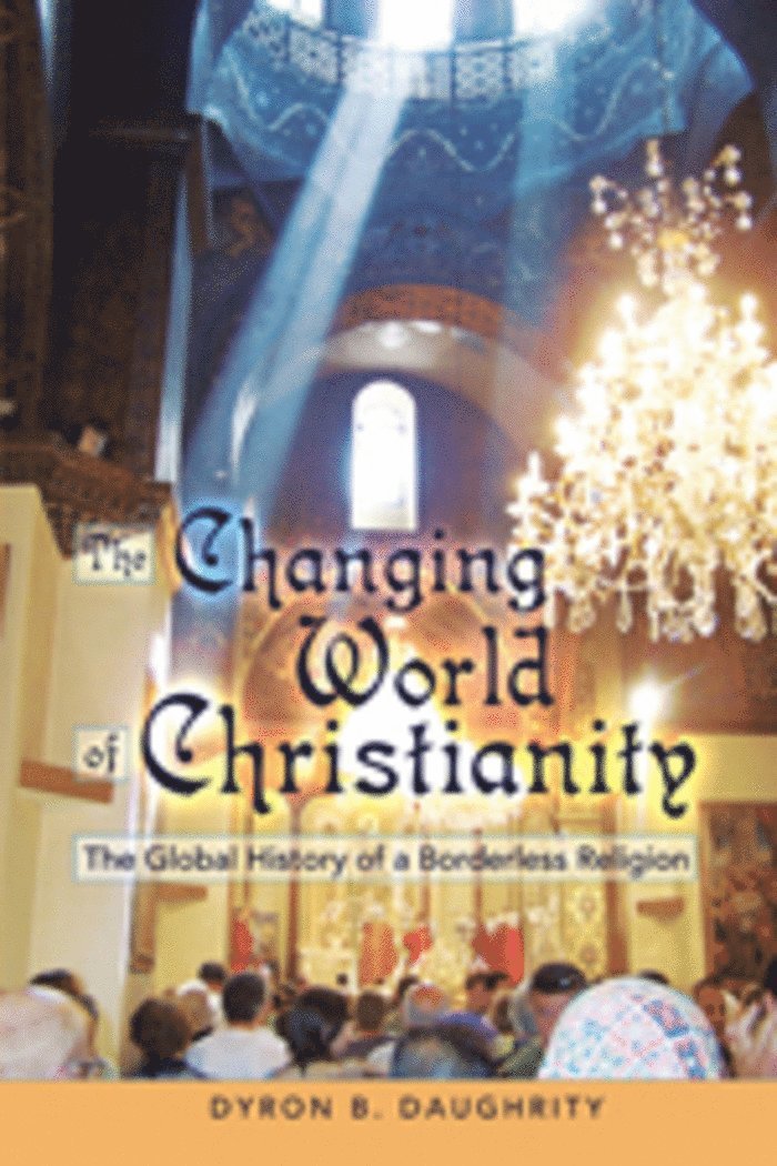 Dyron Daughrity - Changing World of Christianity, Inbunden