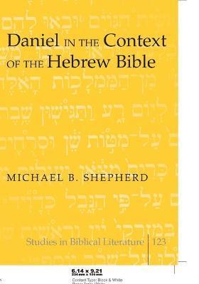 Daniel in the Context of the Hebrew Bible 1