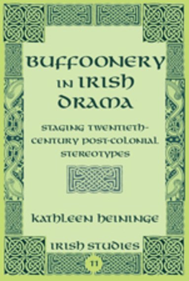 Kathleen Heininge - Buffoonery in Irish Drama, Inbunden
