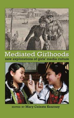Mary Celeste Kearney, Sharon R. Mazzarella - Mediated Girlhoods, Häftad