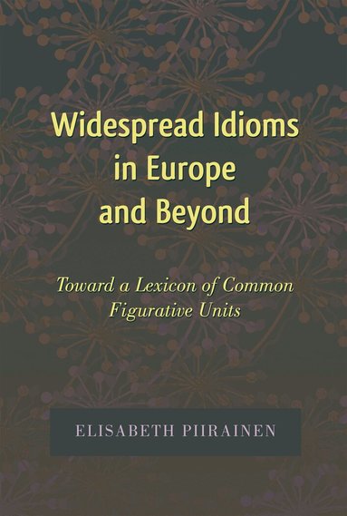 Elisabeth Piirainen - Widespread Idioms in Europe and Beyond, Inbunden
