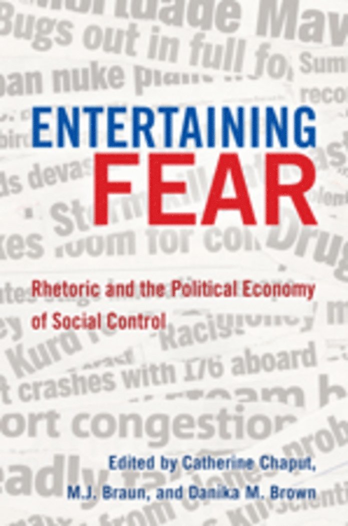 Catherine Chaput, M.J. Braun, Danika M. Brown, Bruce Gronbeck, Clifford A. Jones - Entertaining Fear, Inbunden