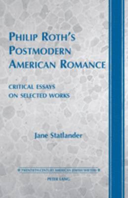 Philip Roths Postmodern American Romance 1
