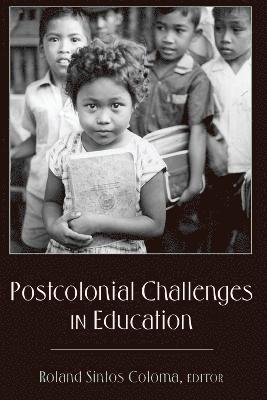 Roland Sintos Coloma - Postcolonial Challenges in Education, Häftad