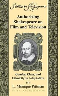bokomslag Authorizing Shakespeare on Film and Television