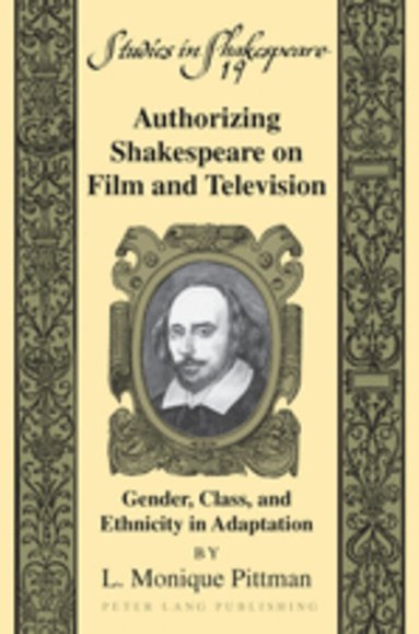 L. Monique Pittman - Authorizing Shakespeare on Film and Television, Inbunden