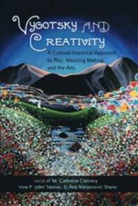 bokomslag Vygotsky and Creativity: A Cultural-historical Approach to Play, Meaning Making, and the Arts