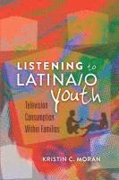 Kristin C. Moran, Sharon R. Mazzarella - Listening to Latina/o Youth, Inbunden