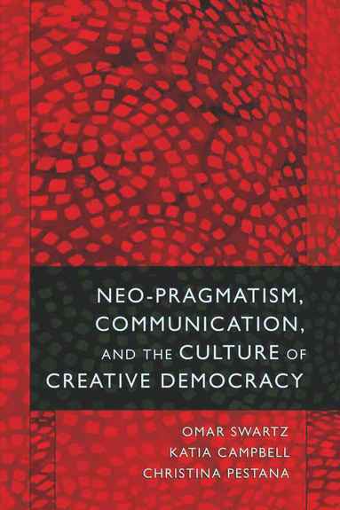 bokomslag Neo-Pragmatism, Communication, and the Culture of Creative Democracy