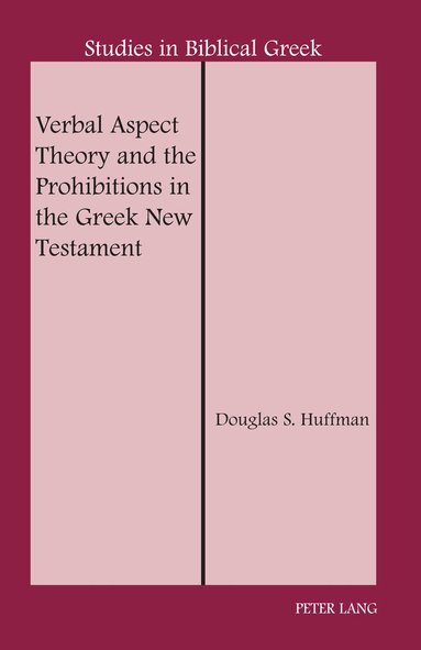 Douglas S. Huffman - Verbal Aspect Theory and the Prohibitions in the Greek New Testament, Häftad