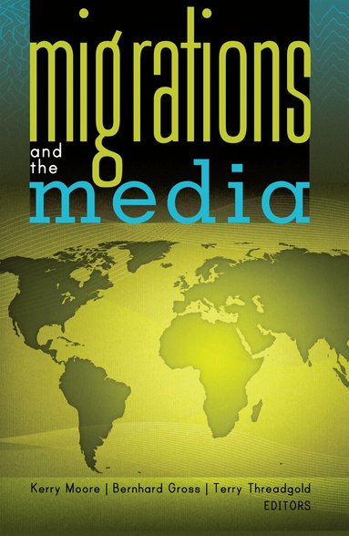 Kerry Moore, Bernhard Gross, Terry Threadgold - Migrations and the Media, Häftad
